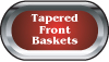 Tapered Front Baskets